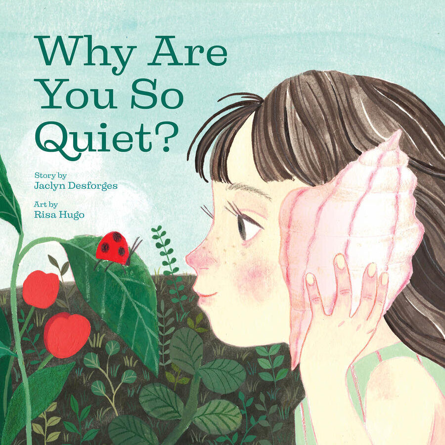 An image of the cover of Why Are You So Quiet? by Jaclyn Desforges