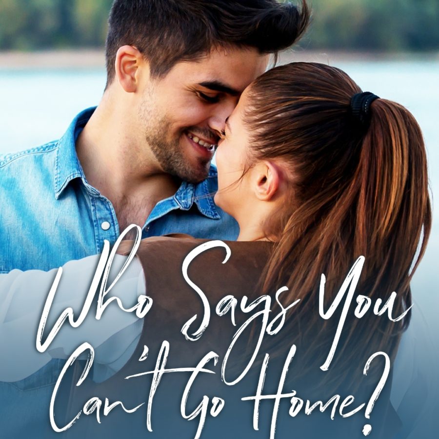 The cover of the book Who Says You Can't Go Home by Andria Henry displays a white man with dark hair and a white woman with brown hair dancing by a lake surrounded by trees.