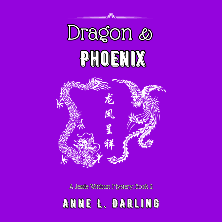Dragon & Phoenix, Book 2 of the Jessie Witthun Mystery series