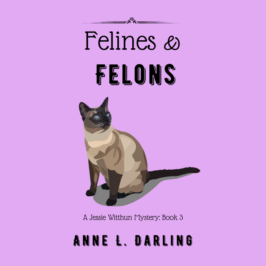 Felines & Felons, Book 3 of the Jessie Witthun Mystery series