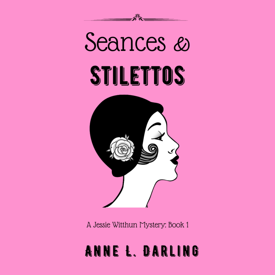 Seances & Stilettos, Book 1 of the Jessie Witthun Mystery series